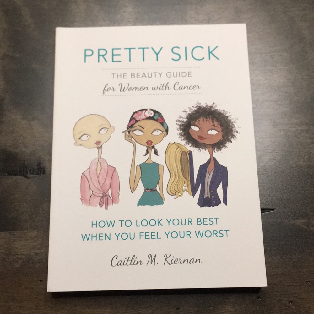 Pretty Sick - Beauty Guide for Women with Cancer